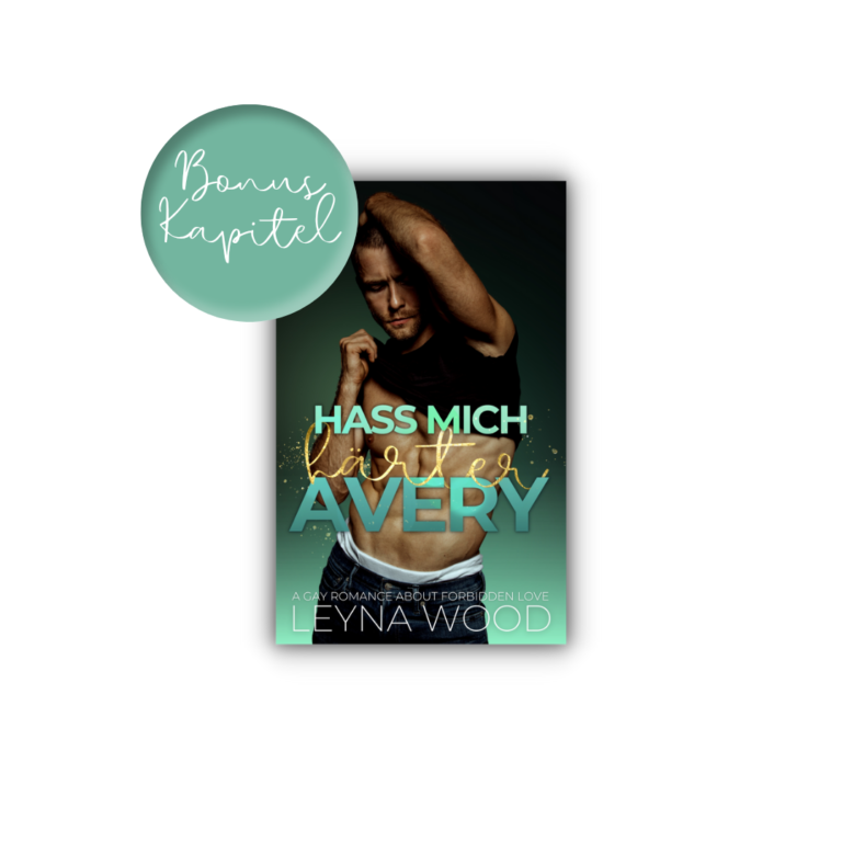 Bonuskapitel zu Hass mich härter, Avery, Gay Romance von Leyna Wood