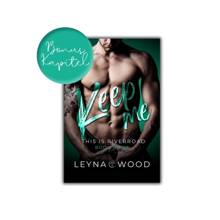 Bonuskapitel zu This is Riverroad: Keep me, Gay Romance von Leyna Wood