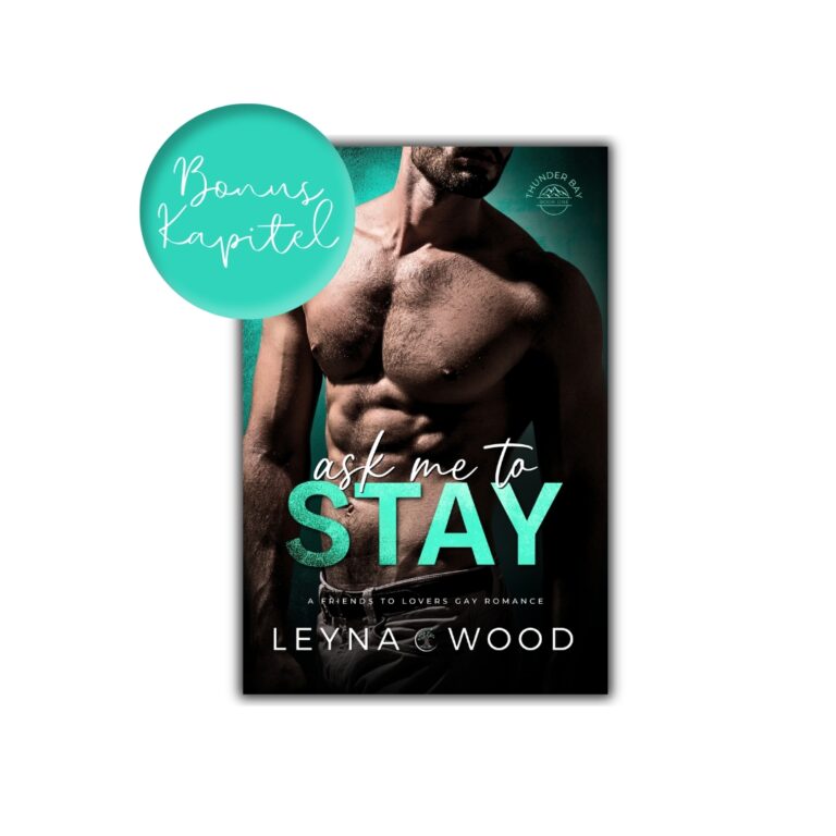 Bonuskapitel zu Thunder Bay: Ask me to stay, Gay Romance von Leyna Wood